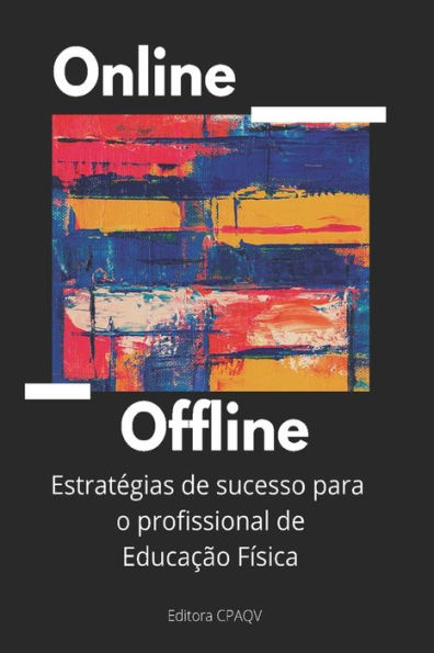 On line + Off line: Estratégias de sucesso para o Profissional de Educação Física