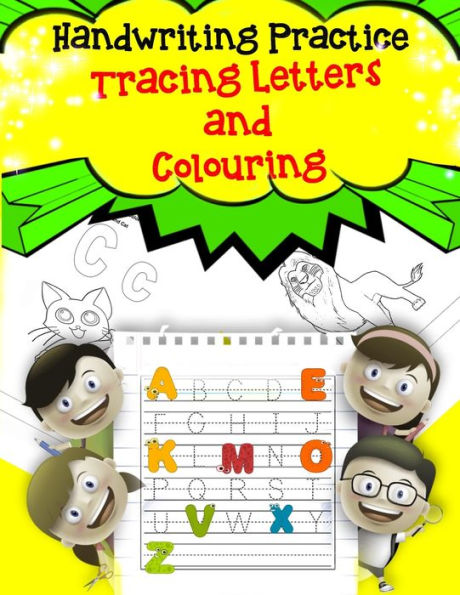 Handwriting Practice Tracing Letters and colouring: Letter Tracing Workbook and colouring:School Lower-case Letters Ages 3-5: Fun Handwriting Practice & Letter Activity Book