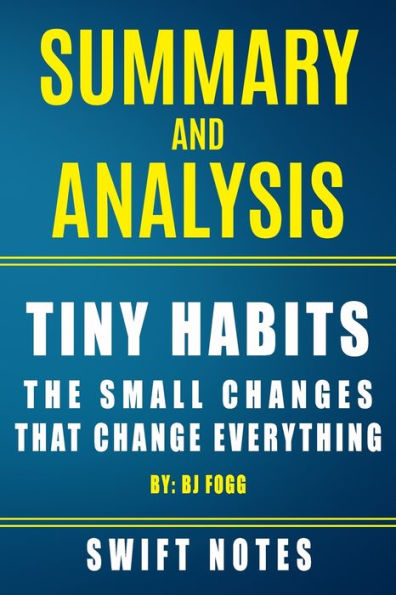 Summary and Analysis - Tiny Habits: The Small Changes That Change Everything