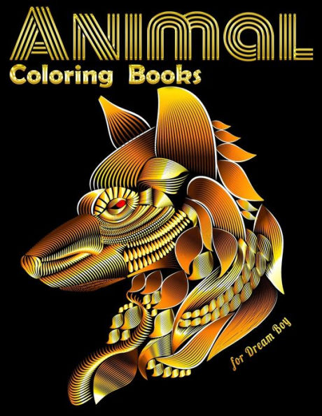 Animal Coloring Books for Dream Boy: Cool Adult Coloring Book with Horses, Lions, Elephants, Owls, Dogs, and More!