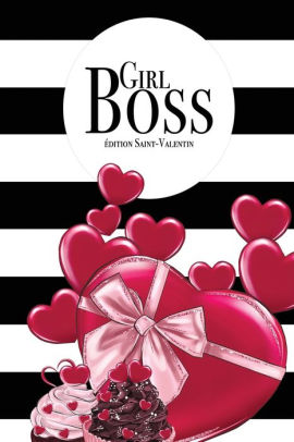 Girl Boss Edition Saint Valentin Carnet De Notes A Citations 100 Pages Pointillees Avec Des Citations Sur L Amour Idee Cadeau By Cebarsyl Editions Paperback Barnes Noble