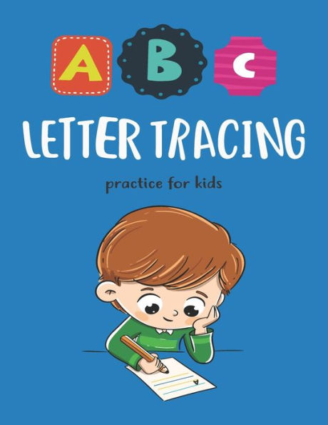 ABC Letter Tracing Practice for Kids: Letter Tracing Book for Preschoolers,Toddlers.My First Learn to Write Workbook, Learn to Write Workbook Practice for Kids with Pen Control, Line Tracing, Letters, and More!