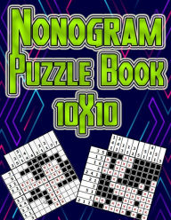 Title: Nonogram Puzzle Book 10X10: 50 Fun Logic Puzzles With Solutions: mahjong Griddler Picross Nonogram Puzzles for kids (Children's Activity Books) , White Paper, Author: Xiaoli Tang