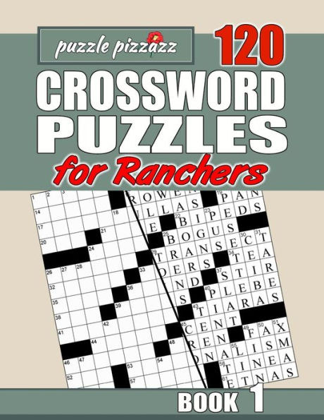 Puzzle Pizzazz 120 Crossword Puzzles for Ranchers Book 1: Smart Relaxation to Challenge Your Brain and Keep it Active