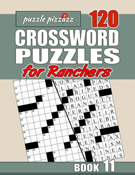 Puzzle Pizzazz 120 Crossword Puzzles for Ranchers Shift Book 11: Smart Relaxation to Challenge Your Brain and Keep it Active