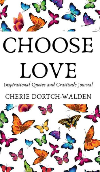 Choose Love: Inspirational Quotes and Gratitude Journal