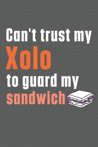 Can't trust my Xolo to guard my sandwich: For Xolo Dog Breed Fans