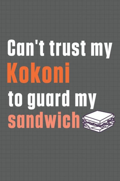 Can't trust my Kokoni to guard my sandwich: For Kokoni Dog Breed Fans