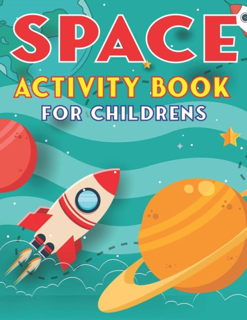 SPACE ACTIVITY BOOK FOR CHILDRENS: Explore, Fun with Learn and Grow, A ...