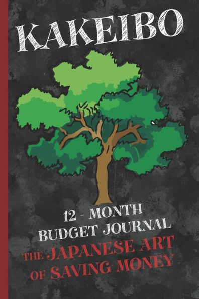 Kakeibo 12 - Month Budget Jornal: The Japanese Art Of Saving Money