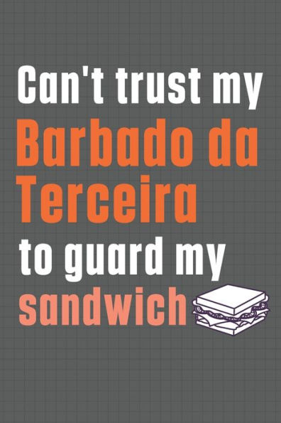 Can't trust my Barbado da Terceira to guard my sandwich: For Barbado da Terceira Dog Breed Fans