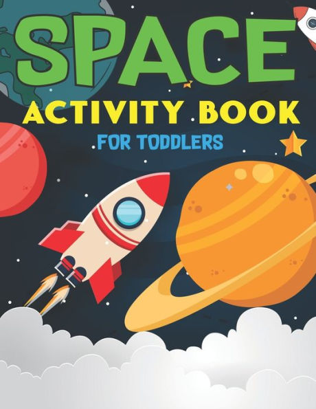 SPACE ACTIVITY BOOK FOR TODDLERS: A Fun Kids Workbook Game For Learning, 45 Activities with Astronauts, Planets, Solar System, Aliens, Rockets & UFOs