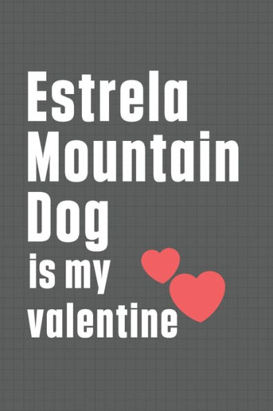 Estrela Mountain Dog is my valentine: For Estrela Mountain Dog Fans