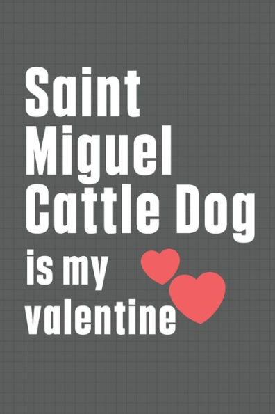 Saint Miguel Cattle Dog is my valentine: For Saint Bernard Dog Fans