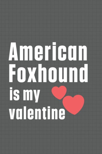 American Foxhound is my valentine: For American Foxhound Dog Fans