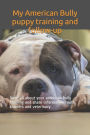 My American Bully puppy training and follow-up: Note all about your american bully training and share informations with trainers and veterinary