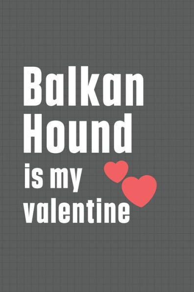 Balkan Hound is my valentine: For Balkan Hound Dog Fans
