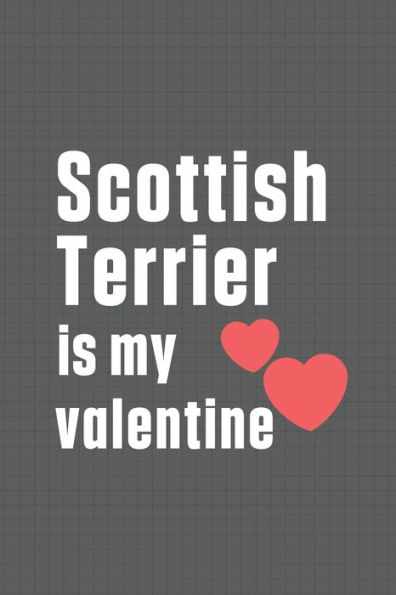 Scottish Terrier is my valentine: For Scottish Deerhound Dog Fans
