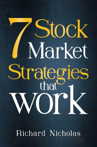 7 Stockmarket Strategies that work: Proven ways of making money from the markets