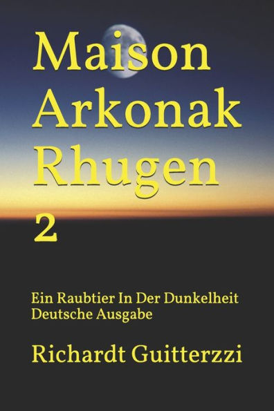Maison Arkonak Rhugen 2: Ein Raubtier In Der Dunkelheit Deutsche Ausgabe