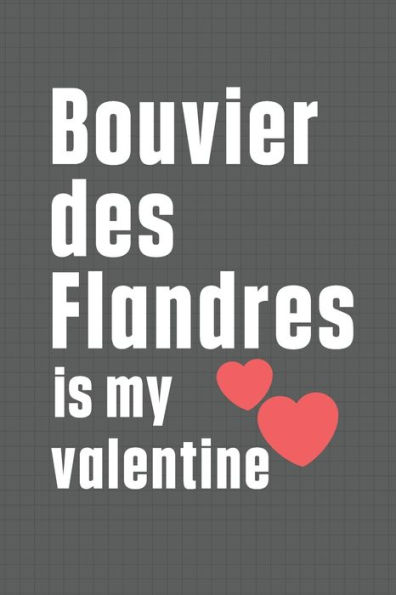Bouvier des Flandres is my valentine: For Bouvier des Flandres Dog Fans