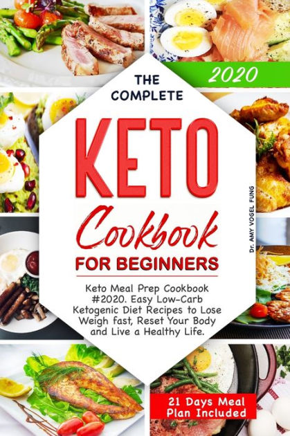 The Complete Keto Cookbook for Beginners: Keto Meal Prep Cookbook #2020 ...