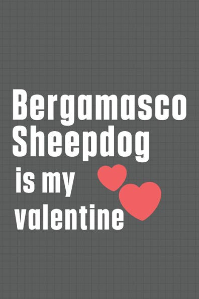 Bergamasco Sheepdog is my valentine: For Bergamasco Sheepdog Fans