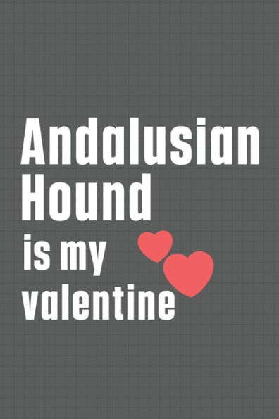Andalusian Hound is my valentine: For Andalusian Hound Dog Fans