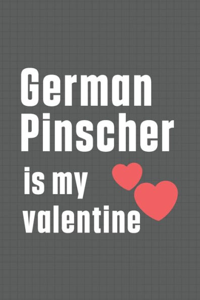 German Pinscher is my valentine: For German Pinscher Dog Fans