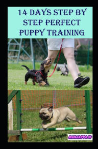 Title: 14 Days Step by Step Perfect Puppy Training Guide, Author: Manjappa W