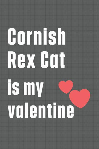 Cornish Rex Cat is my valentine: For Cornish Rex Cat Fans
