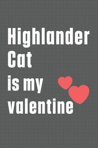 Highlander Cat is my valentine: For Highlander Cat Fans