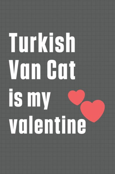 Turkish Van Cat is my valentine: For Turkish Van Cat Fans