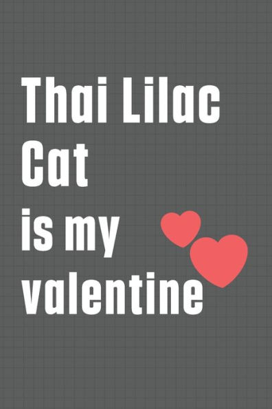 Thai Lilac Cat is my valentine: For Thai Lilac Cat Fans