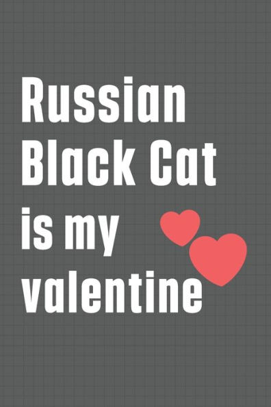 Russian Black Cat is my valentine: For Russian Black Cat Fans