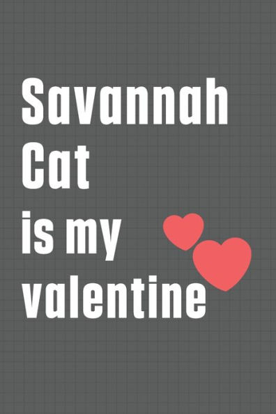 Savannah Cat is my valentine: For Savannah Cat Fans