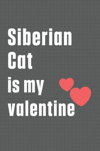 Siberian Cat is my valentine: For Siberian Cat Fans
