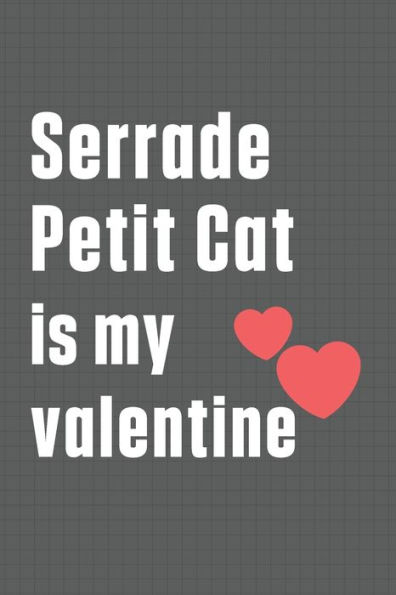 Serrade Petit Cat is my valentine: For Serrade Petit Cat Fans