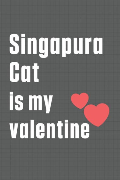 Singapura Cat is my valentine: For Singapura Cat Fans