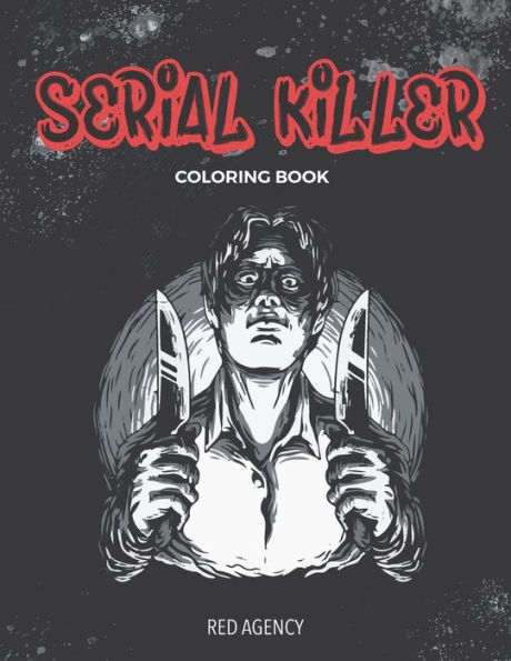 Serial Killer Coloring Book: 50 of Most Dangerous Serial Killers