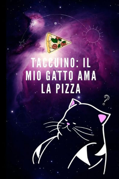 Taccuino: il mio gatto ama la pizza: 110 pagine per Proprietario del Gatto (galassia)