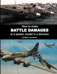 Title: How to make BATTLE DAMAGES to a plastic model in a diorama, Author: BjÃÂÂrn Jacobsen