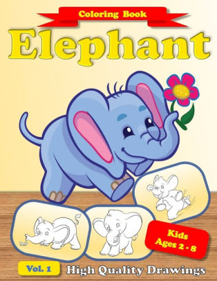 Download Elephant Coloring Book For Kids The Ultimate Relaxing Colouring Book For Girls 2020 Cute Animal Elephant Kids Toddlers Activity Book Ages 2 4 4 8 9 12 Volume 1 By Dcr Coloring Press Paperback Barnes Noble