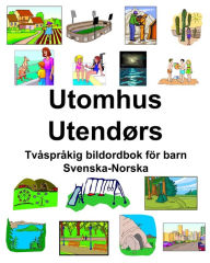 Title: Svenska-Norska Utomhus/Utendørs Tvåspråkig bildordbok för barn, Author: Richard Carlson