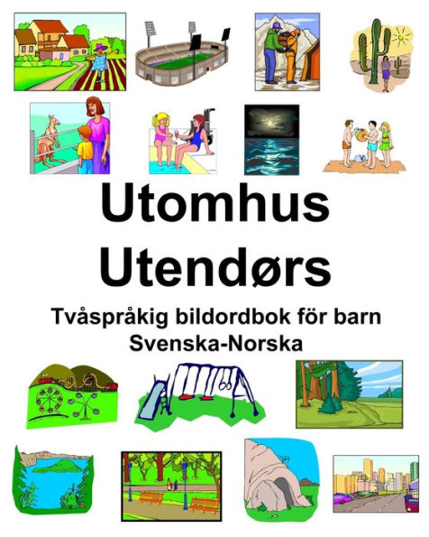 Svenska-Norska Utomhus/Utendørs Tvåspråkig bildordbok för barn
