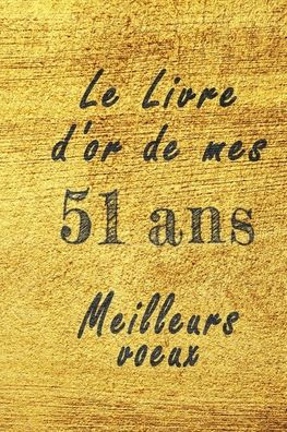 Le Livre D Or De Mes 51 Ans Meilleurs Voeux Carnet De Note Carnet De Note