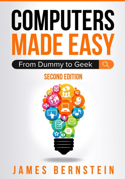Computers Made Easy: From Dummy To Geek