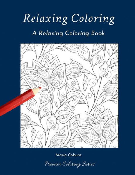 RELAXING COLORING: A Relaxing Coloring Book