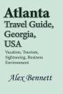 Atlanta Travel Guide, Georgia, USA: Vacation, Tourism, Sightseeing, Business Environment