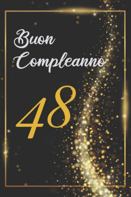 Buon Compleanno 48 Anni Libro Per Gli Ospiti 1 Pagine Regalo Per Il Compleanno By Regalo Compleanno Ospiti Felice Paperback Barnes Noble